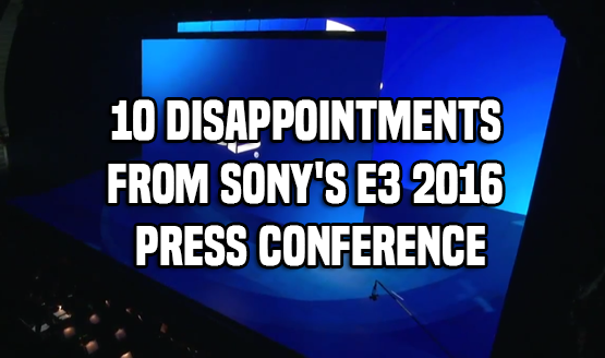 10 Disappointments From Sony's E3 2016 Press Conference