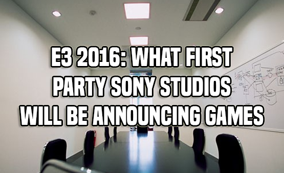 E3 2016 and Sony First-Party Studios – What We Know So Far