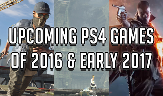 Upcoming ps4 on sale games 2016